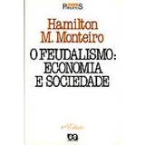 O Feudalismo - Economia E Sociedade