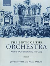 The Birth Of The Orchestra History Of An Institution 1650-1815