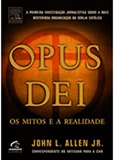 Opus Dei - Os Mitos E A Realidade
