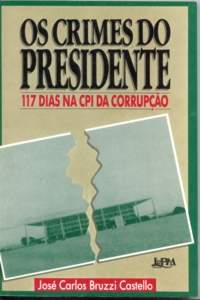 Crimes Do Presidente, Os - 117 Dias Na Cpi Da Corrupcao