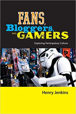 Fans Bloggers And Gamers - Exploring Participatory Culture