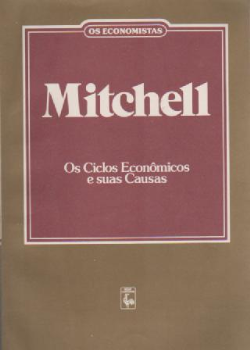 Mitchell - Os Ciclos Economicos E Suas Causas - Os Economistas