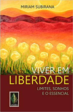 Viver Em Liberdade - Limites Sonhos E O Essencial
