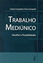 Trabalho Mediunico - Desafios E Possibilidades