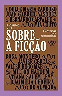Sobre A Ficcao - Historia Com Romancistas