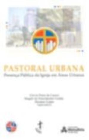 pastoral urbana - presenca publica da igreja em areas urbanas
