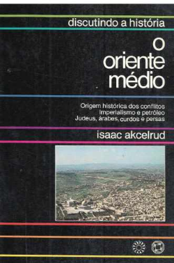 O Oriente Medio - Discutindo A Historia