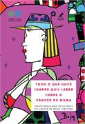 Tudo O Que Voce Sempre Quis Saber Sobre O Cancer