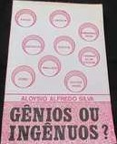 Genios Ou Ingenuos?