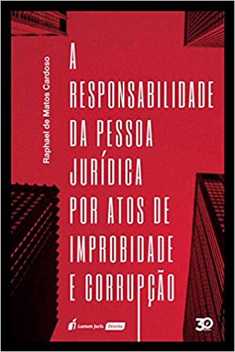 A Responsabilidade Da Pessoa Juridica por atos de improbidade e corrupcao
