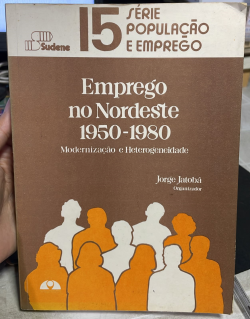 Emprego No Nordeste 1950-1980 - Modernizacao E Heterogeneidade