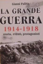 La Grande Guerra 1914-1918 - Storia Enventi Protagonisti