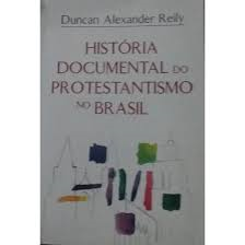 Historia Documental Do Protestantismo No Brasil