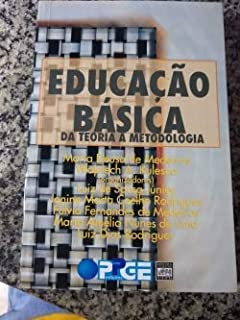 Educacao Basica - Da Teoria A Metodologia