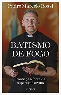 Batismo De Fogo - Conheca A Forca Da Superacao Divina