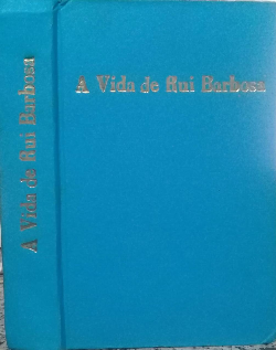 Vida De Rui Barbosa, A - Edicao Do Centenario - Encadernado
