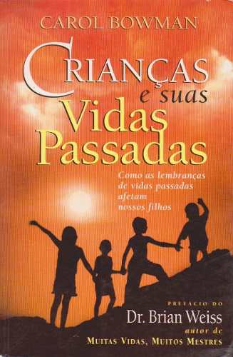 Criancas E Suas Vidas Passadas - Como As Lembrancas De Vidas Passadas Afetam Nossos Filhos
