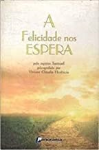 A Felicidade Nos Espera - Pelo Espirito De Samuel