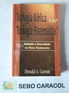 Teologia Biblica Ou Teologia Sistematica - Unidade E Diversidade No Novo Testamento