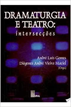 Dramaturgia E Teatro - Interseccoes