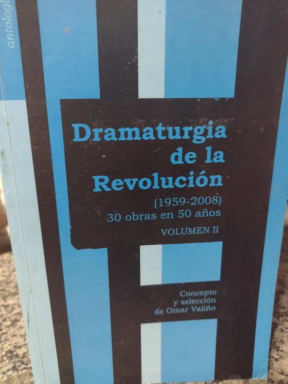 Dramaturgia De La Revolucion - 1959-2008 30 Obras En 50 Anos V. Ii