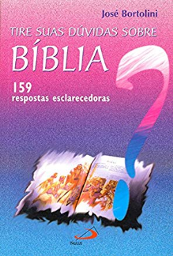Tire Suas Duvidas Sobre Biblia - 159 Resportas Esclarecedoras