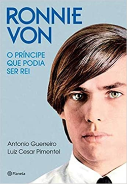 Ronnie Von - O Principe Que Podia Ser Rei
