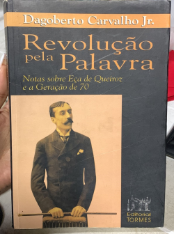 Revolucao Pela Palavra - Notas Sobre Eca De Queiroz E A Geracao 70