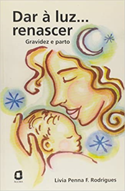 Dar A Luz Renascer - Gravidez E Parto