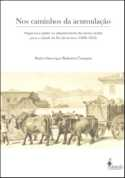 Nos Caminhos Da Acumulacao - Negocios E Poder No Abastecimento De Carnes Verdes Para A Cidade Do Rio De Janeiro (1808-1835)
