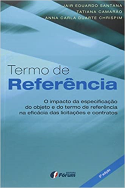 Termo De Referencia - O Impacto Da Especificacao Do Objeto E Do Termo De Referencia Na Eficacia Das Licitacoes E Contratos