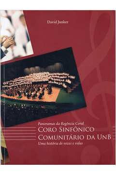 Coro Sinfonico Comunitario Da Unb - Uma Historia De Vozes E Vidas