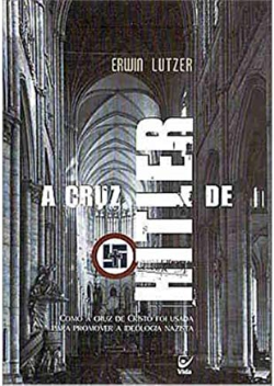 A Cruz De Hitler - Como A Cruz De Cristo Foi Usada Para Promover A Ideologia Nazista