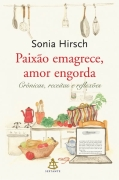 Paixao Emagrece Amor Engorda - Cronicas Receitas E Reflexoes