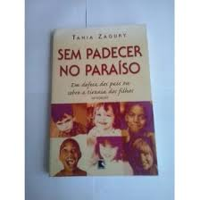 Sem Padecer No Paraiso - Em Defesa Dos Pais Ou Sobre A Tirania Dos Filhos