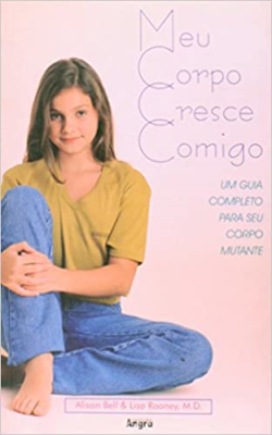 Meu Corpo Cresce Comigo - Um Guia Completo Para Seu Corpo Mutante