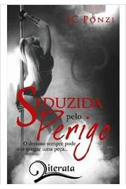 Seduzida Pelo Perigo - O Destino Sempre Pode Nos Pregar Uma Peca