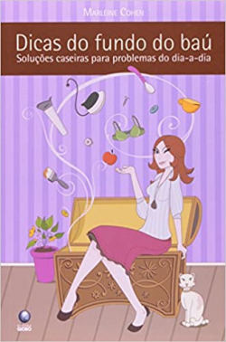 Dicas Do Fundo Do Bau - Solucoes Caseiras Para Problemas Do Dia-a-dia