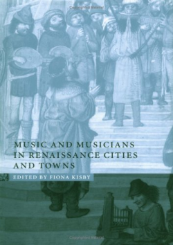 Music And Musicians In Renaissance Cities And Towns