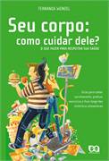 Seu Corpo - Como Cuidar Dele? O Que Fazer Para Respeitar Sua Saude
