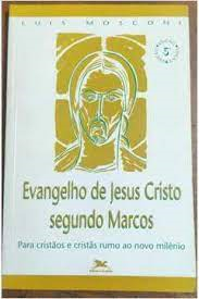 Evangelho De Jesus Cristo Segundo Marcos - Para Cristaos E Cristas Rumo Ao Novo Milenio