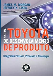 Sistema Toyota De Desenvolvimento De Produto - Integrando Pessoas Processo E Tecnologia