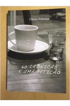 60 Cronicas E Uma Peticao