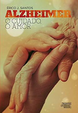 Alzheimer - O Cuidado O Amor