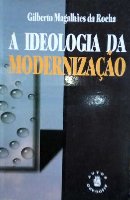 Ideologia Da Modernizacao, A