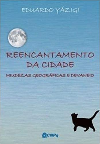 Reencantamento da Cidade - Miudezas Geográficas e Devaneio