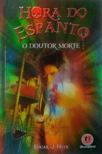 Hora Do Espanto - O Doutor Morte
