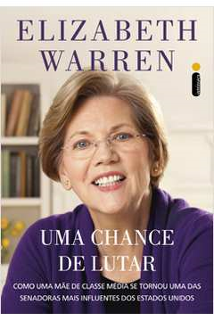 Uma Chance De Lutar - Como Uma Mae De Classe Media Se Tornou Uma Das Senadoras Mais Influentes Dos Estados Unidos