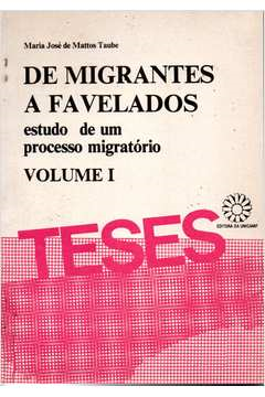 De Migrantes A Favelados - Estudo De Um Processo Migratorio V.02