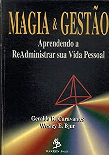 Magia E Gestao - Aprendendo A Readministrar Sua Vida Pessoal
